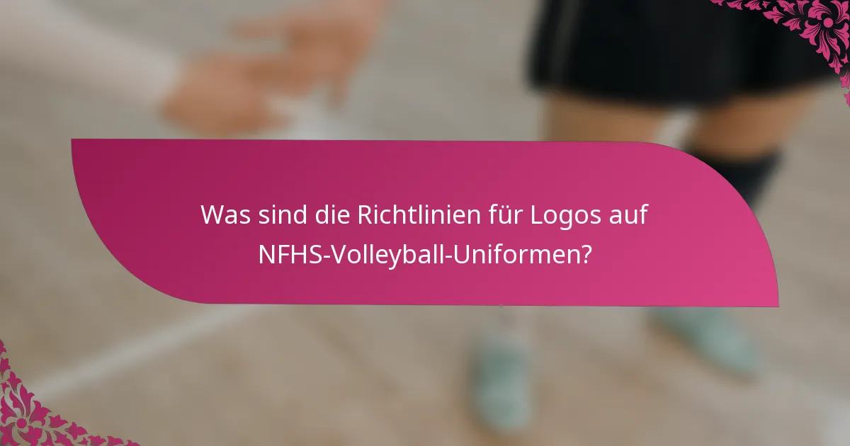 Was sind die Richtlinien für Logos auf NFHS-Volleyball-Uniformen?