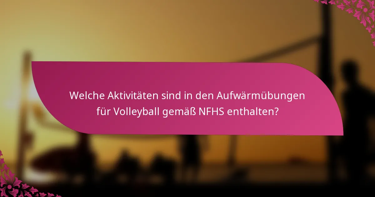 Welche Aktivitäten sind in den Aufwärmübungen für Volleyball gemäß NFHS enthalten?