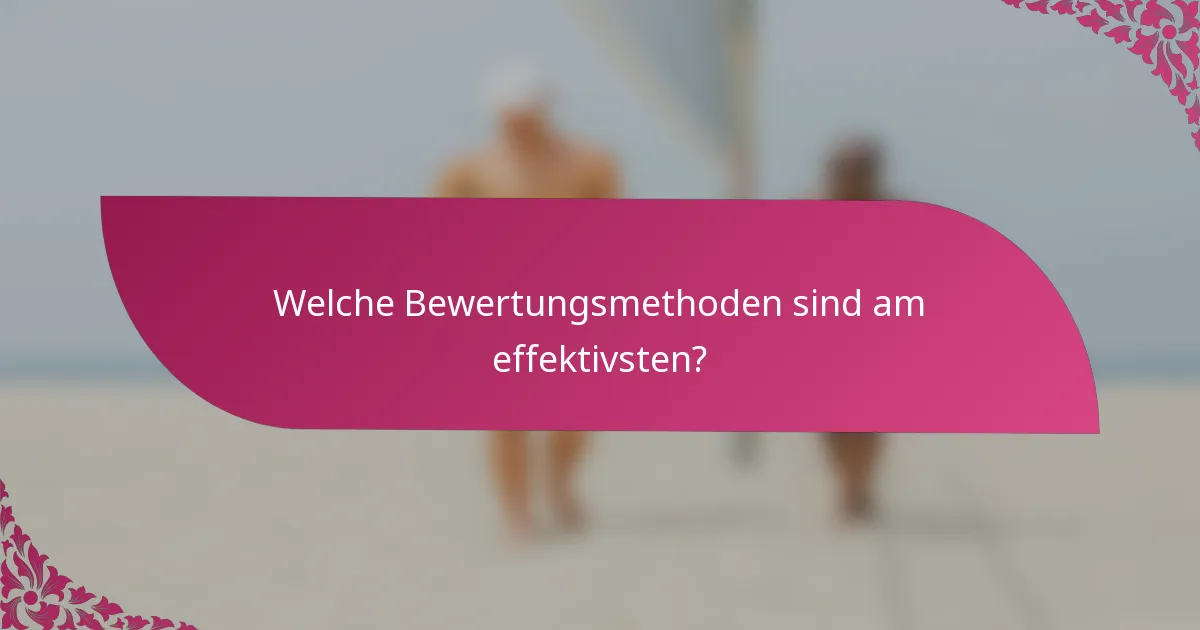 Welche Bewertungsmethoden sind am effektivsten?