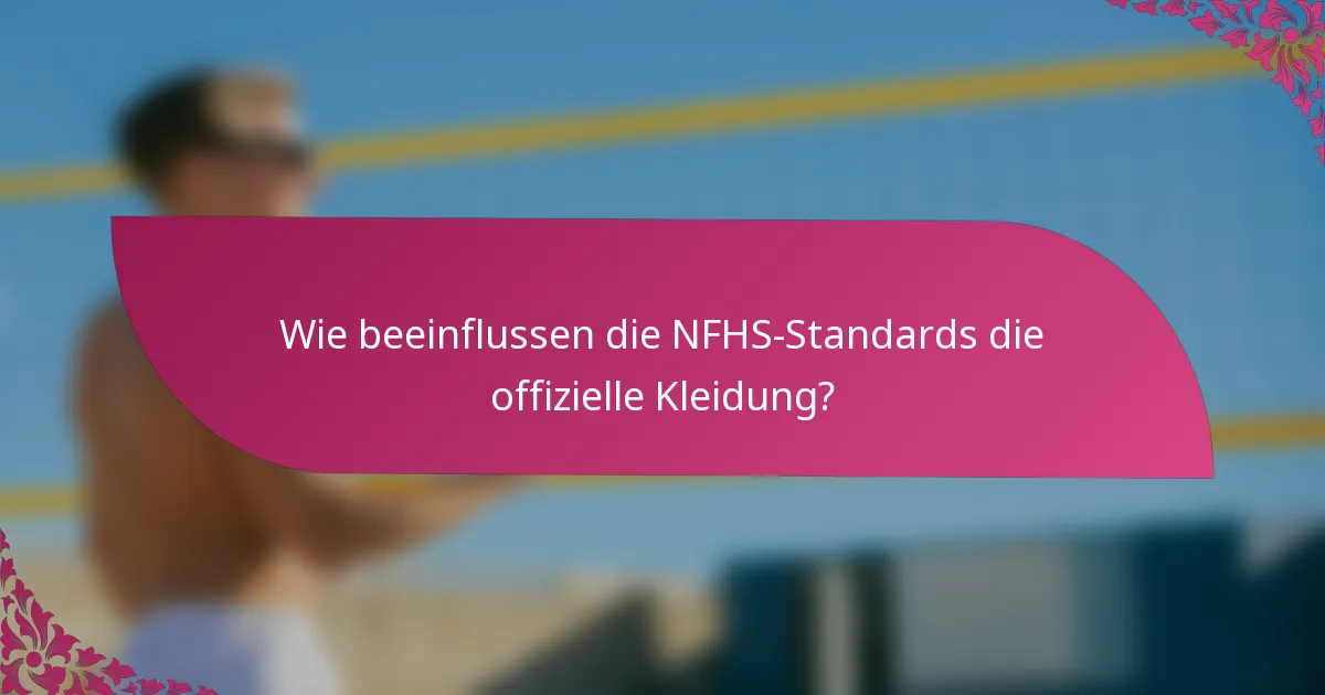 Wie beeinflussen die NFHS-Standards die offizielle Kleidung?