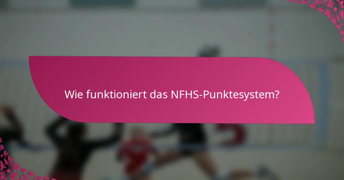Wie funktioniert das NFHS-Punktesystem?