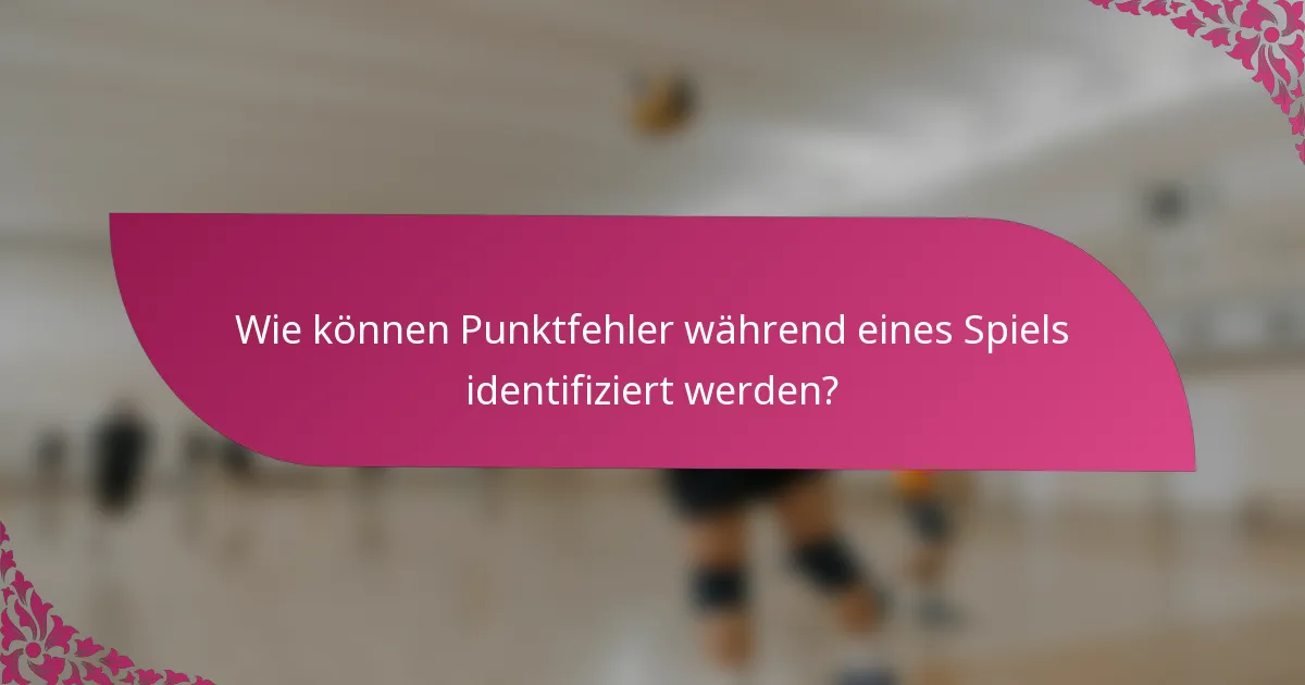 Wie können Punktfehler während eines Spiels identifiziert werden?